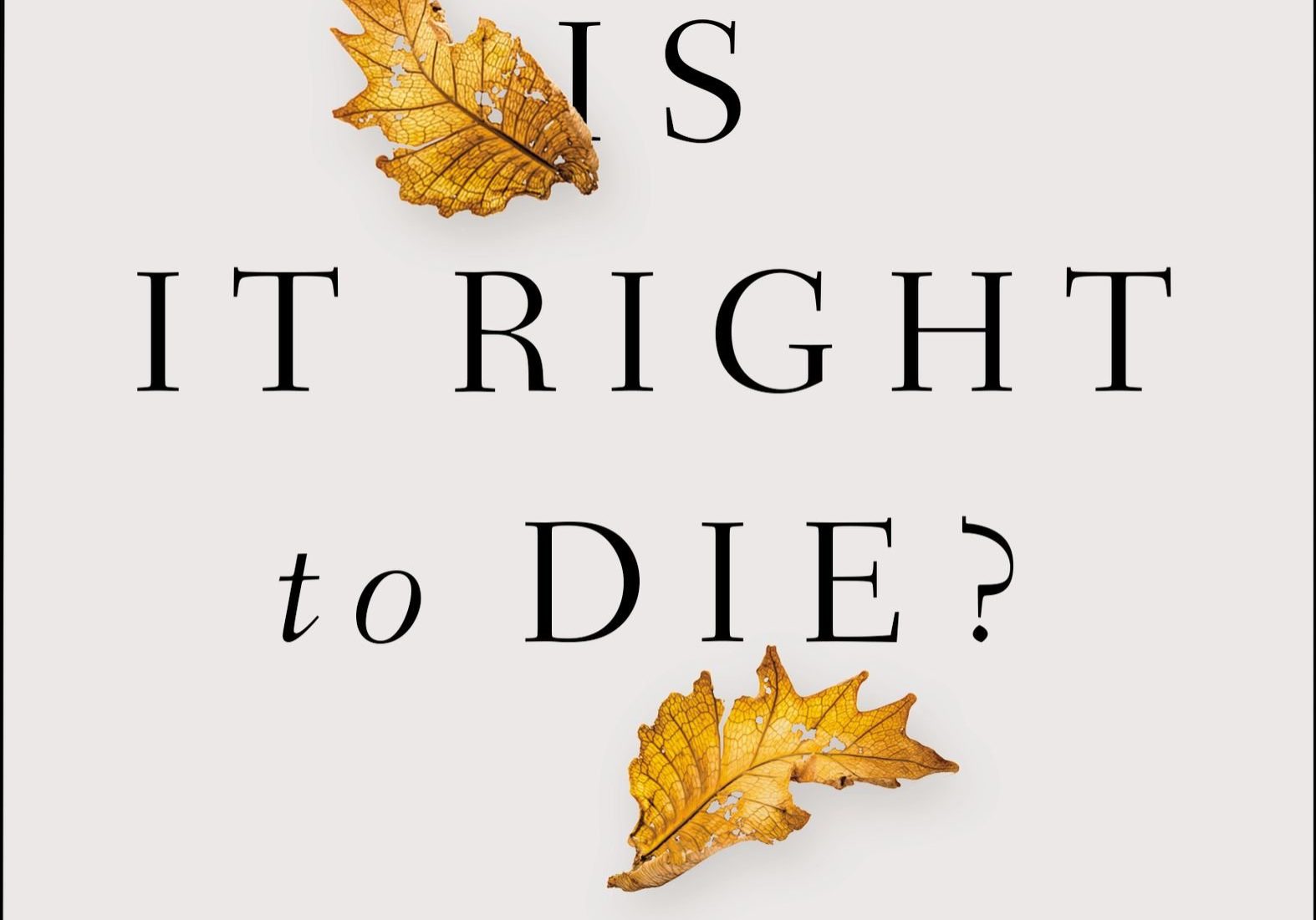 When Is It Right to Die by Joni Eareckson Tada