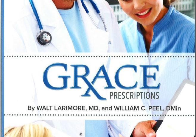 Grace Prescriptions LIVE Seminar Workbook by Walt Larimore, MD & William C. Peel, THM