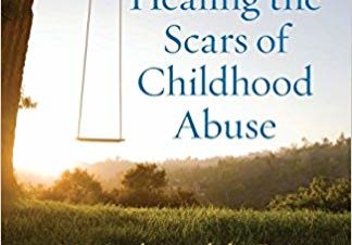 Healing the Scars of Childhood Abuse by Gregory L. Jantz Ph.D , Ann McMurray