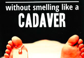 Living in the Lab Without Smelling Like a Cadaver by William Peel